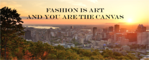 Fashion is Art and You Are The Canvas